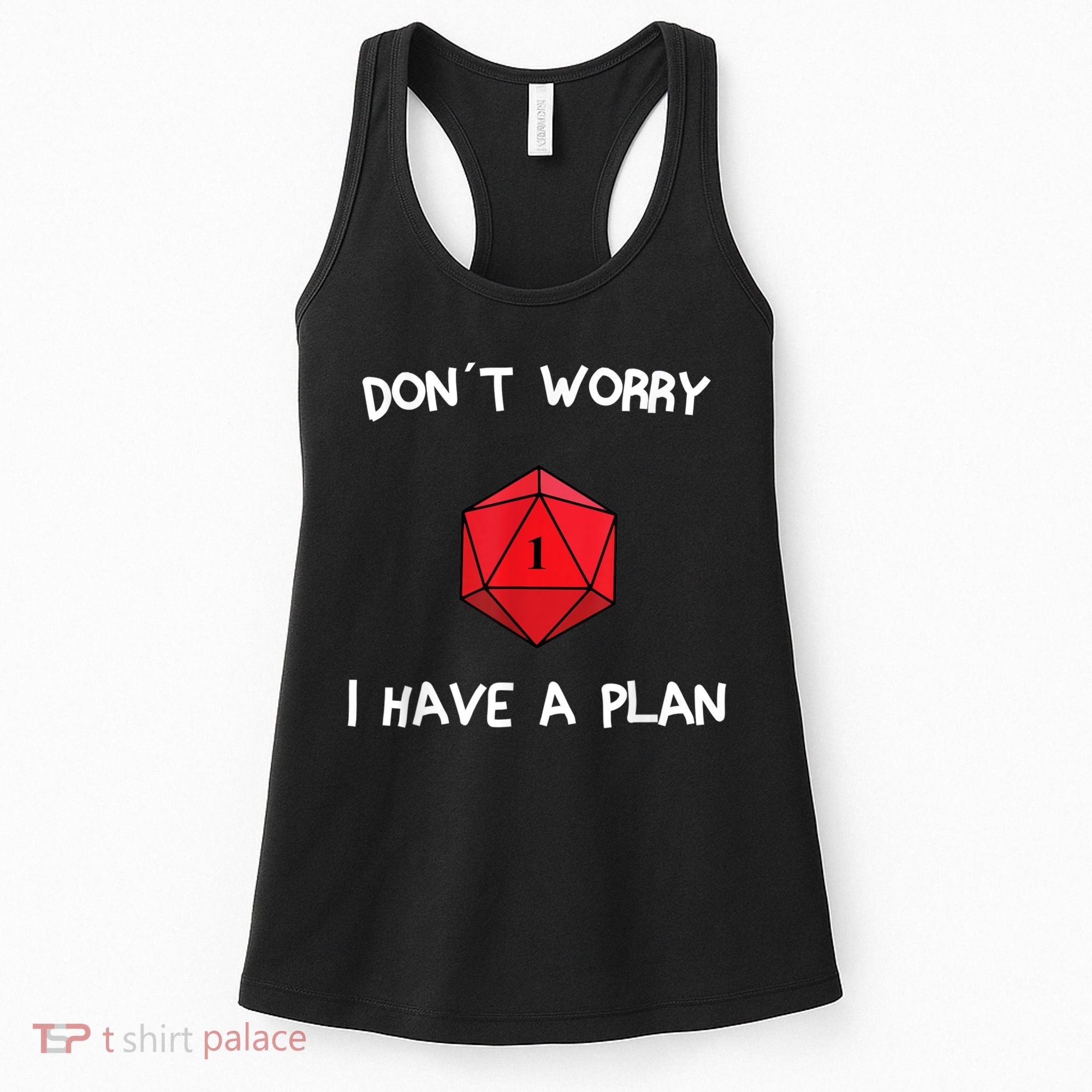 Dont Worry I Have A Plan Roleplaying Dice D20 Game Master Women's Tank Top