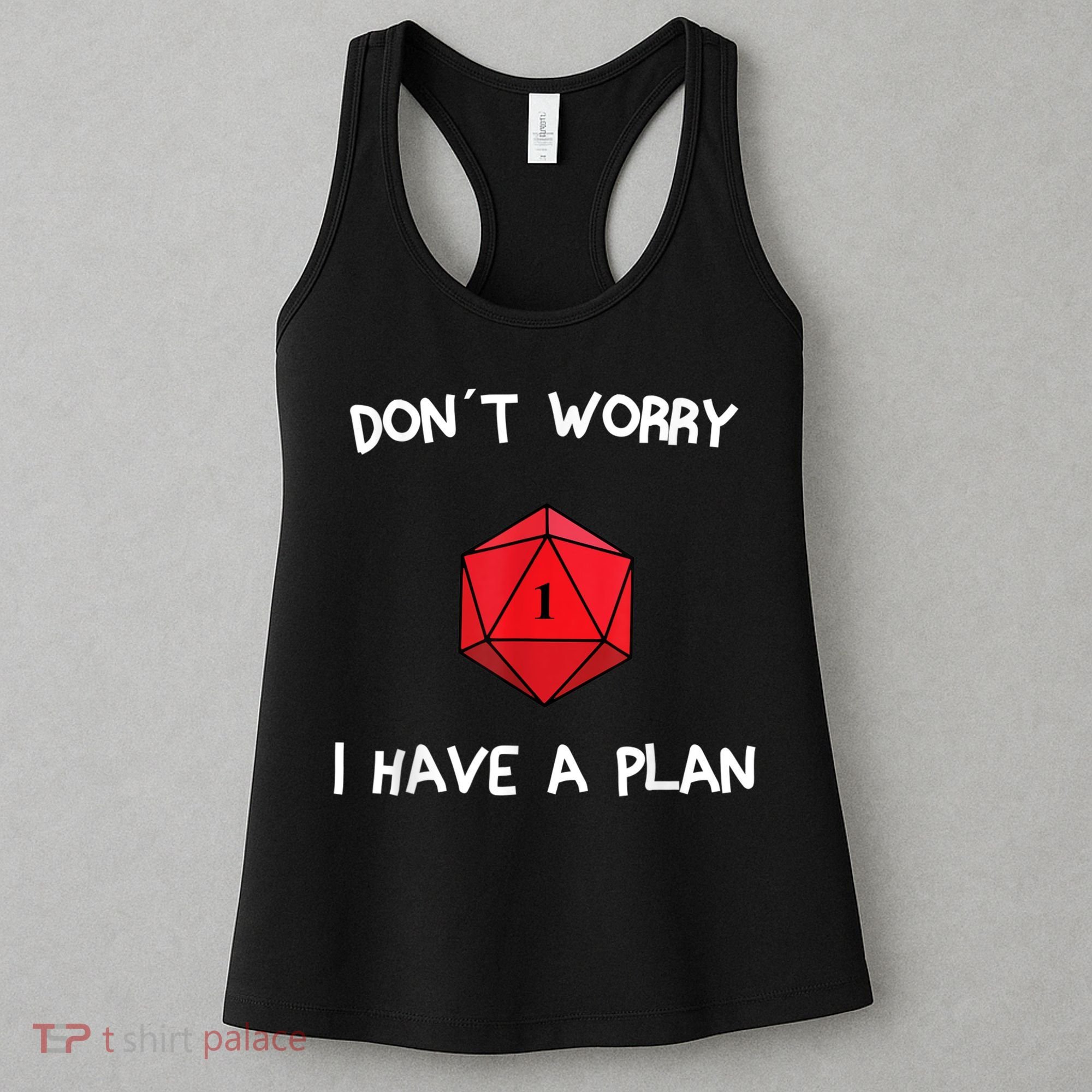 Dont Worry I Have A Plan Roleplaying Dice D20 Game Master Women's Tank Top