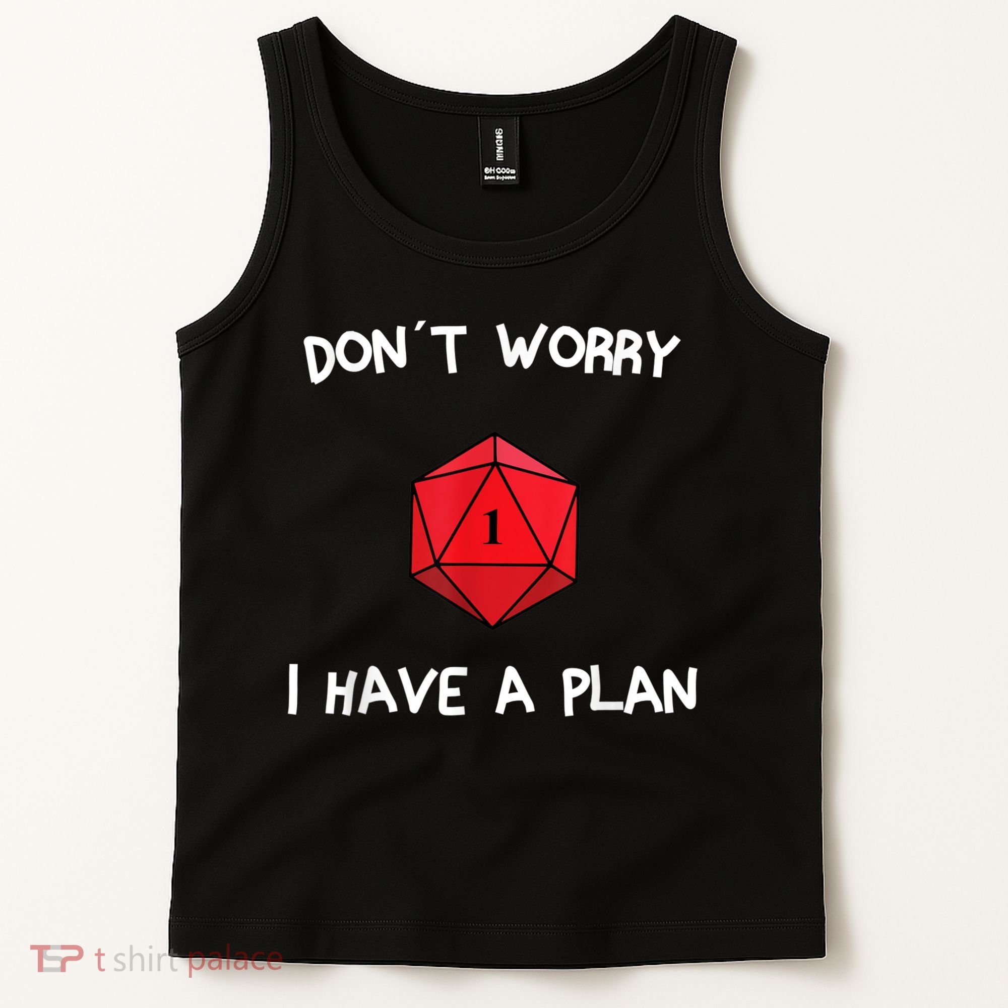 Dont Worry I Have A Plan Roleplaying Dice D20 Game Master Tank Top