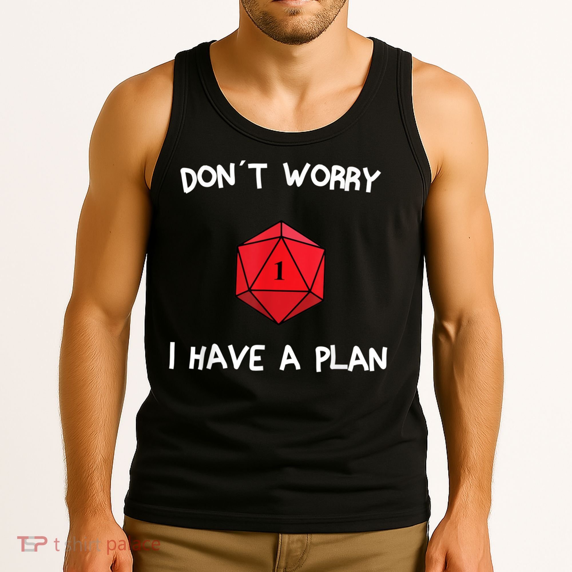 Dont Worry I Have A Plan Roleplaying Dice D20 Game Master Tank Top