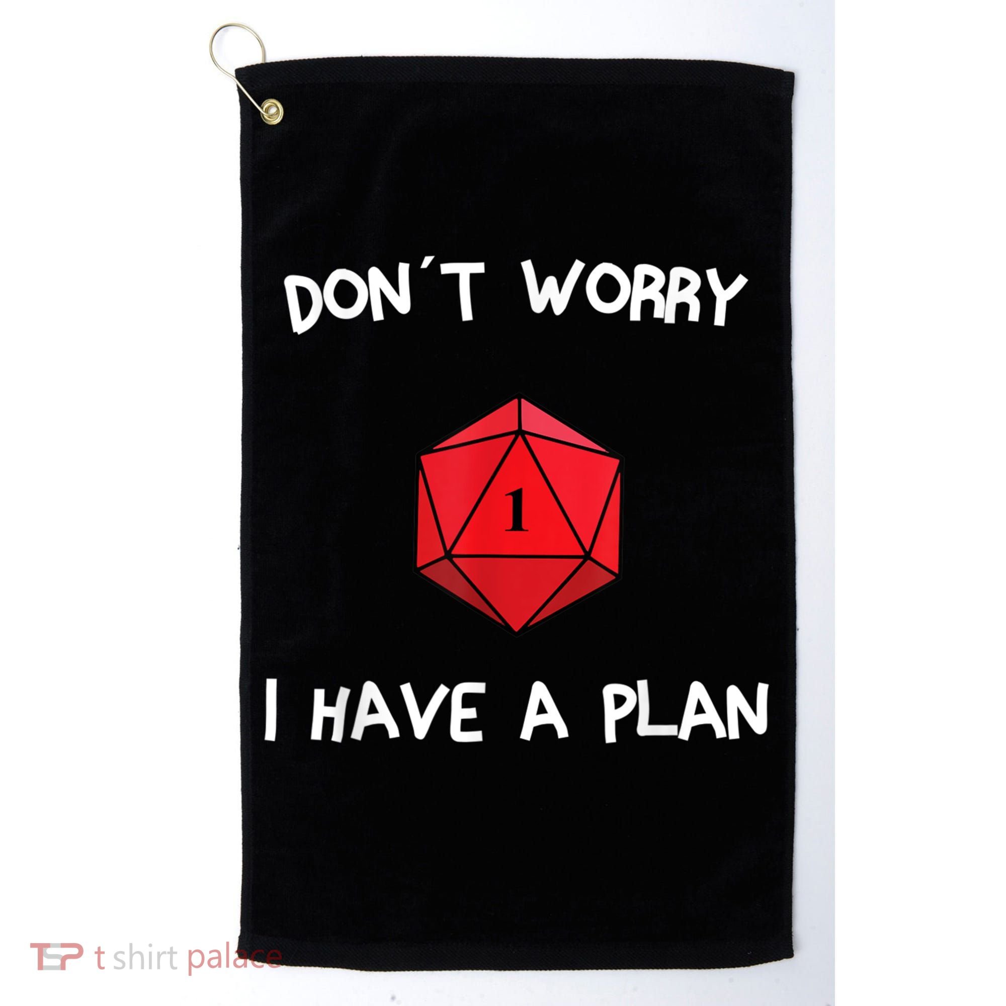 Dont Worry I Have A Plan Roleplaying Dice D20 Game Master Golf Towel