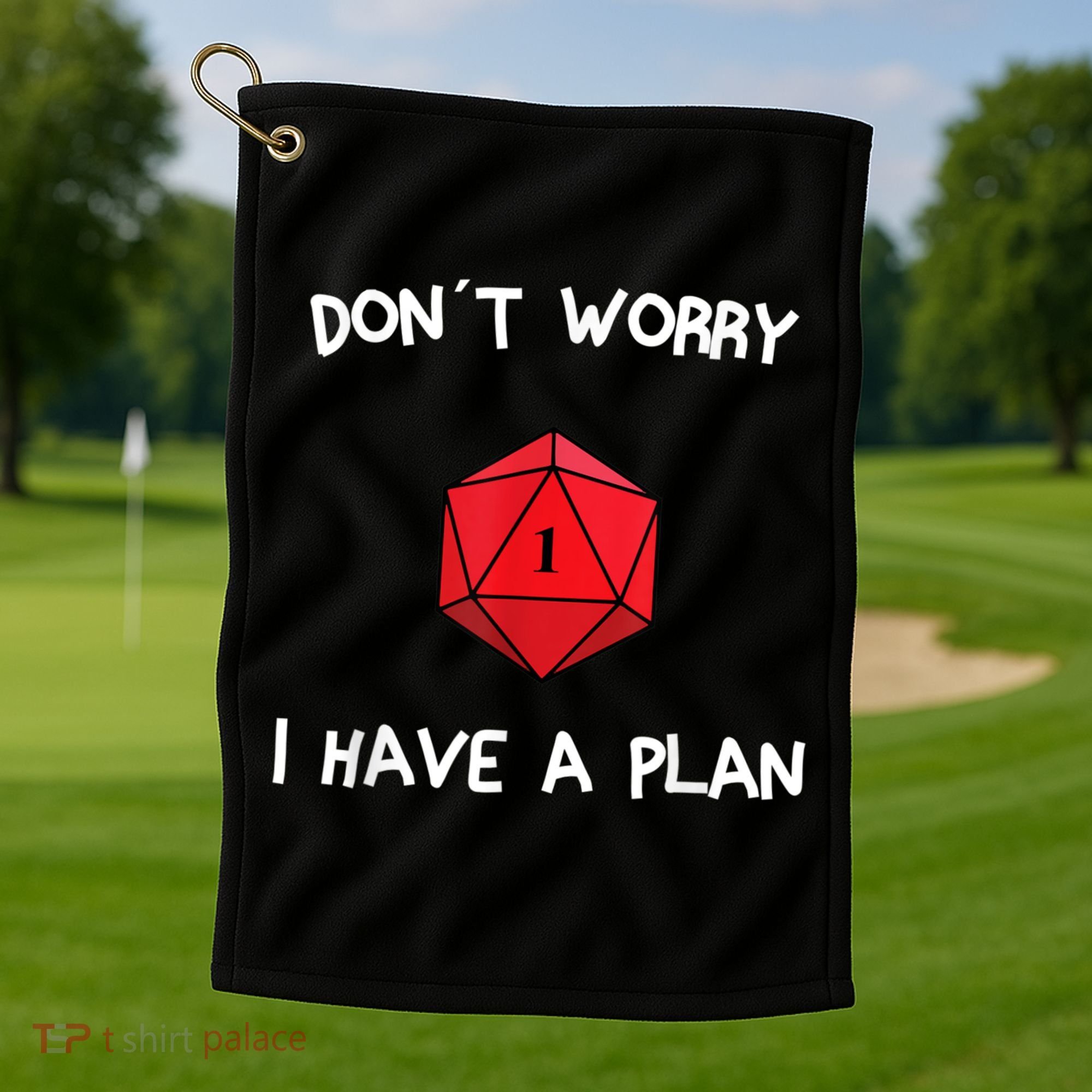Dont Worry I Have A Plan Roleplaying Dice D20 Game Master Golf Towel