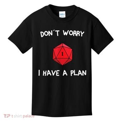 Dont Worry I Have A Plan Roleplaying Dice D20 Game Master Kids T-Shirt