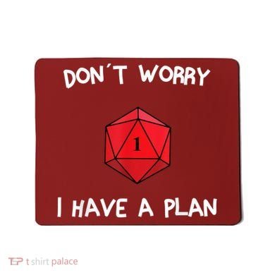 Dont Worry I Have A Plan Roleplaying Dice D20 Game Master Mousepad