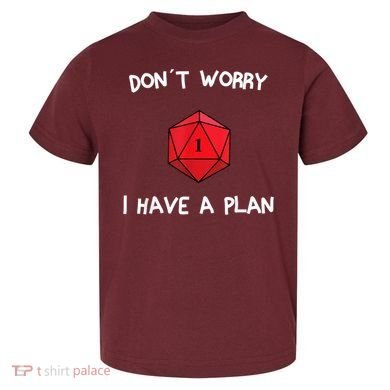 Dont Worry I Have A Plan Roleplaying Dice D20 Game Master Toddler T-Shirt