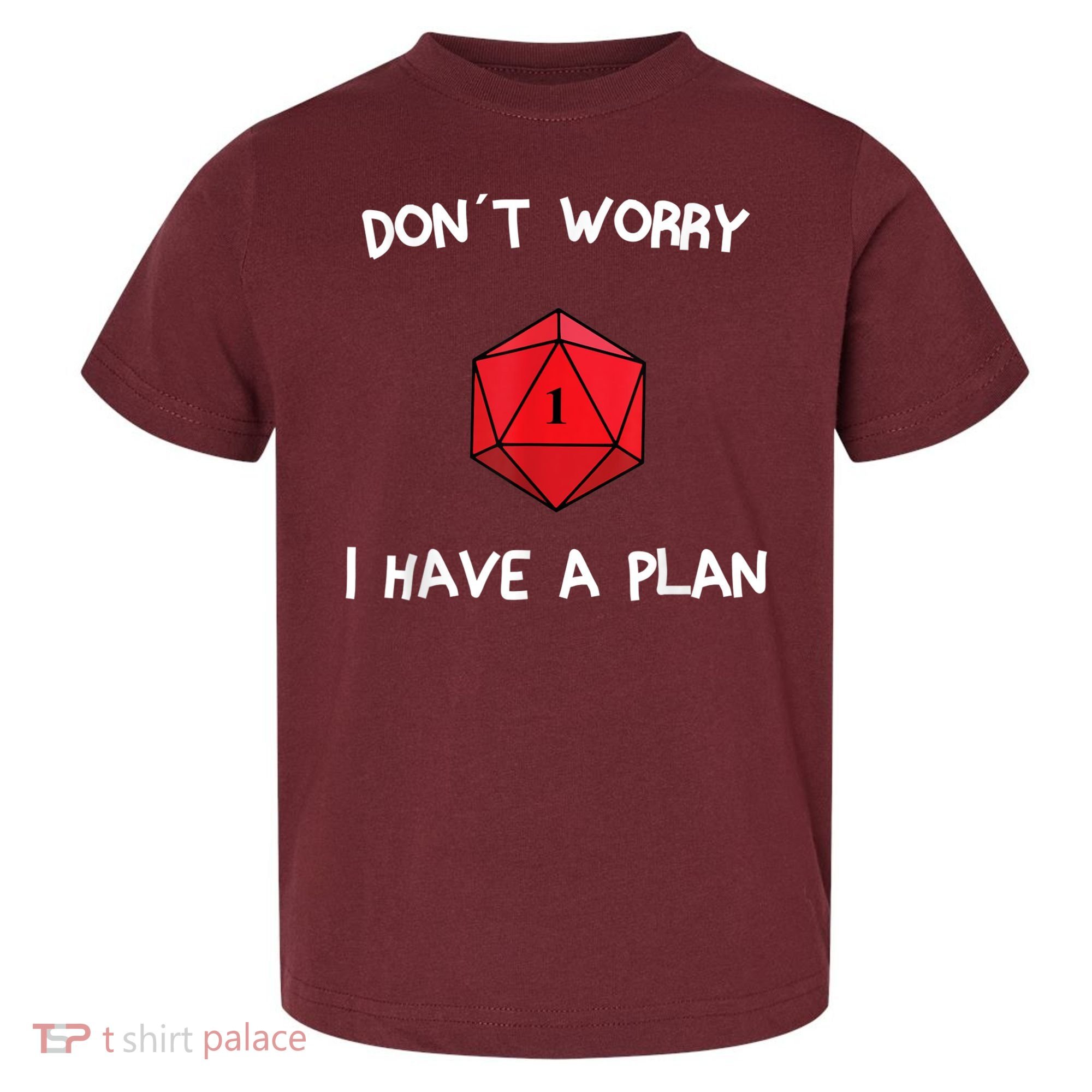 Dont Worry I Have A Plan Roleplaying Dice D20 Game Master Toddler T-Shirt