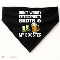 Dont Worry Ive Had Both My Shots And Booster Funny Vaccine USA-Made Doggie Bandana thumb 0