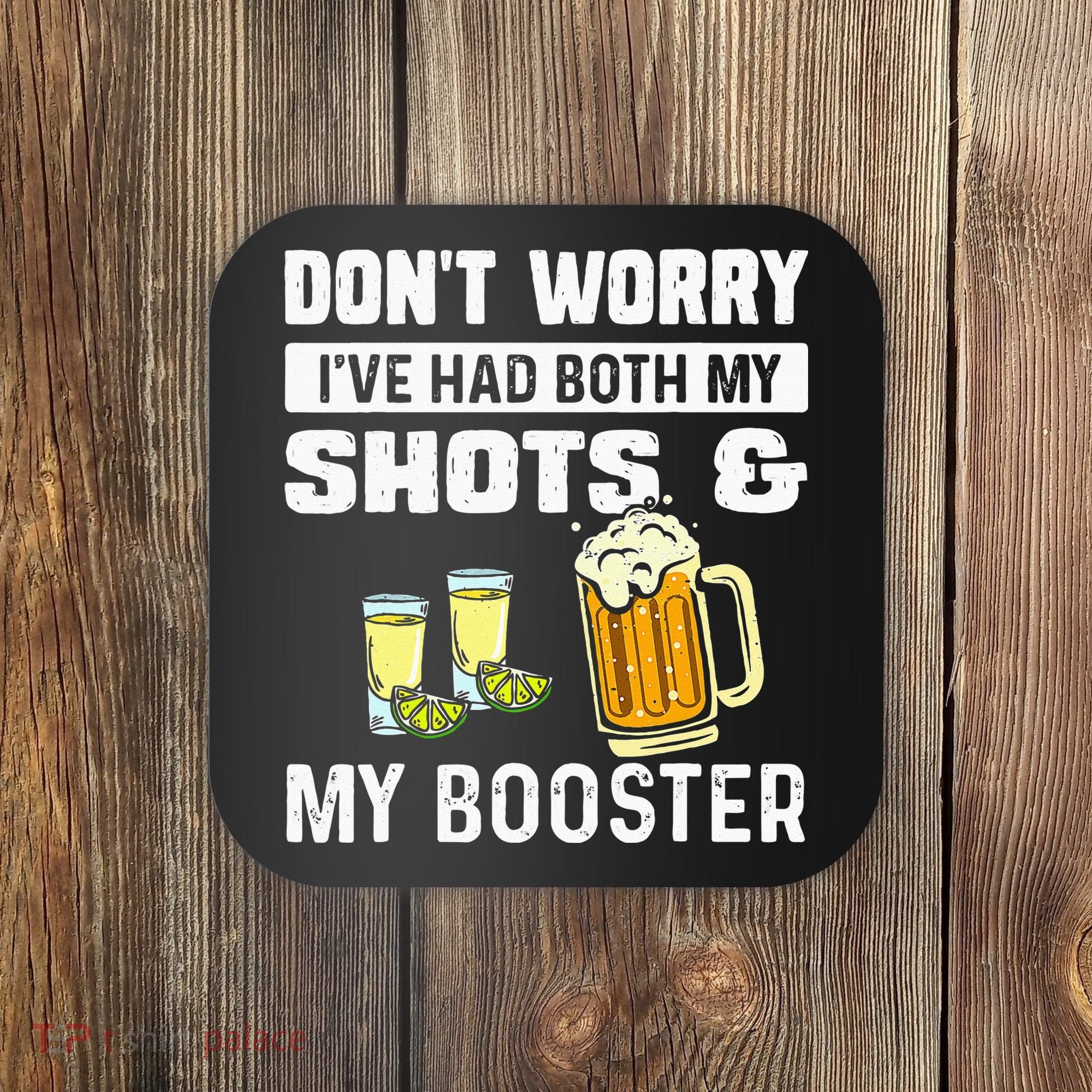 Dont Worry Ive Had Both My Shots And Booster Funny Vaccine Coaster
