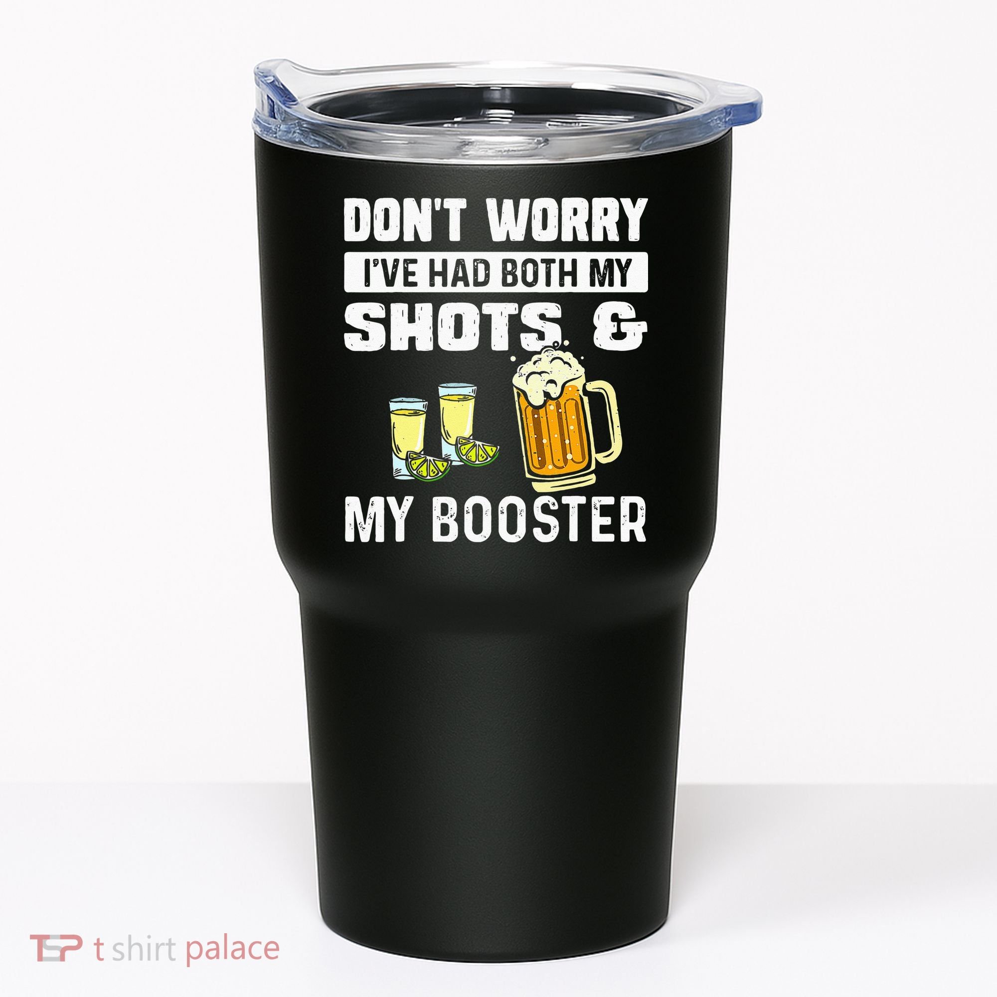 Dont Worry Ive Had Both My Shots And Booster Funny Vaccine Tumbler
