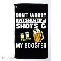 Dont Worry Ive Had Both My Shots And Booster Funny Vaccine Golf Towel thumb 0