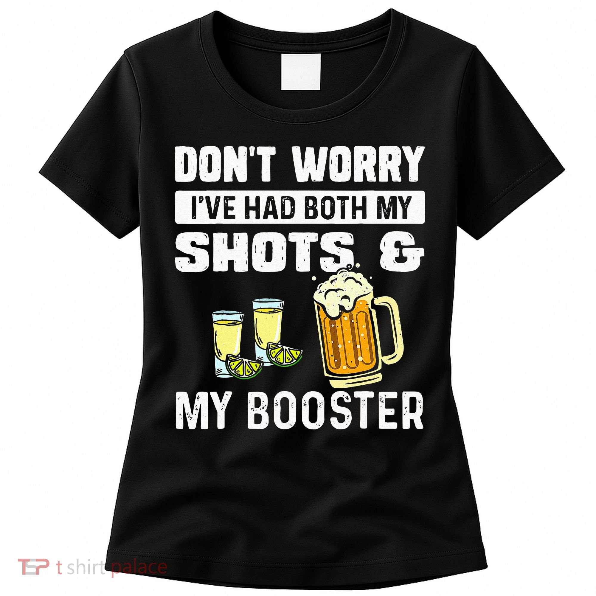 Dont Worry Ive Had Both My Shots And Booster Funny Vaccine Women's T-Shirt