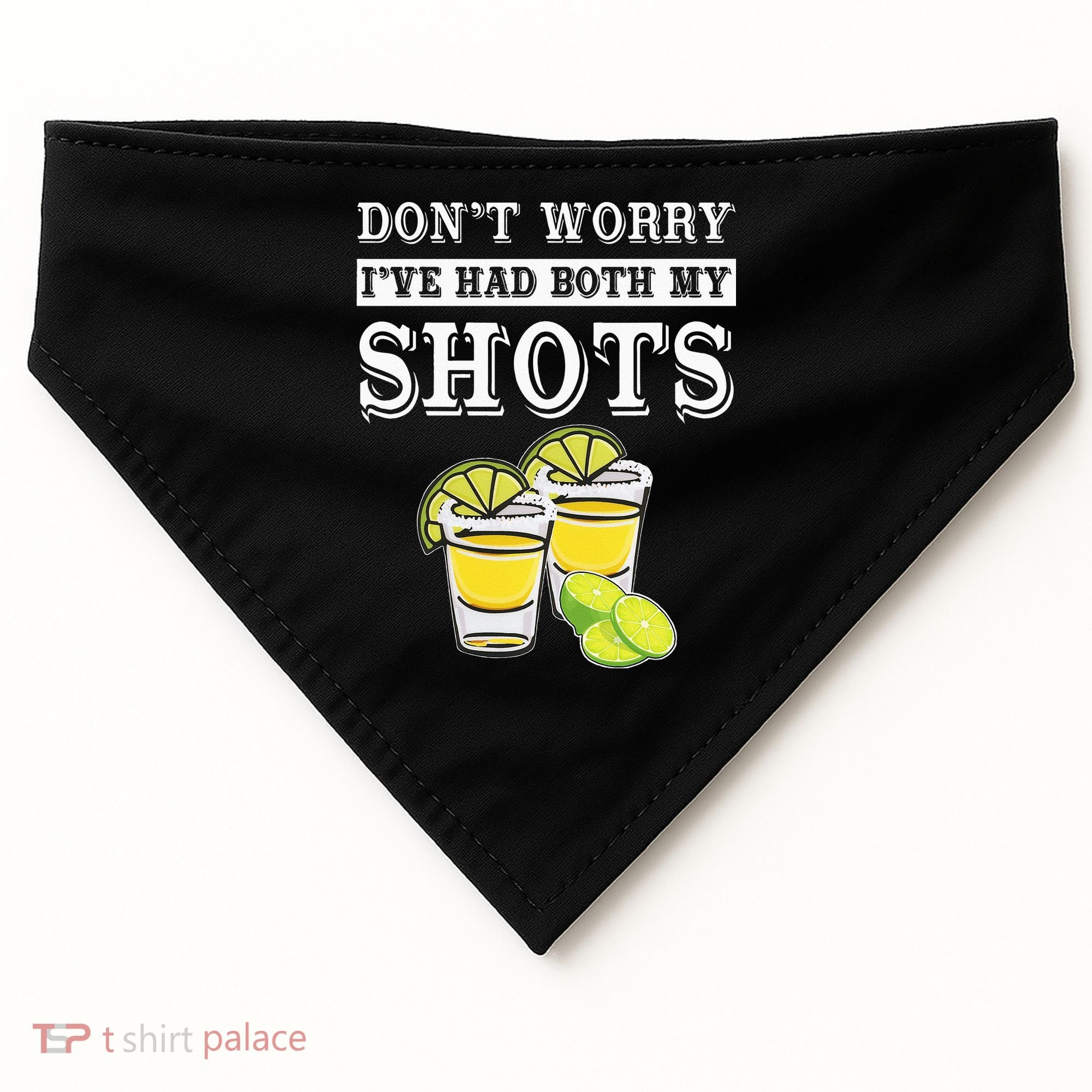 Don't worry I've had both my shots Funny Tequila USA-Made Doggie Bandana
