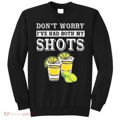 Don't worry I've had both my shots Funny Tequila Sweatshirt