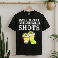Don't worry I've had both my shots Funny Tequila T-Shirt thumb 2