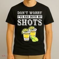 Don't worry I've had both my shots Funny Tequila T-Shirt thumb 3