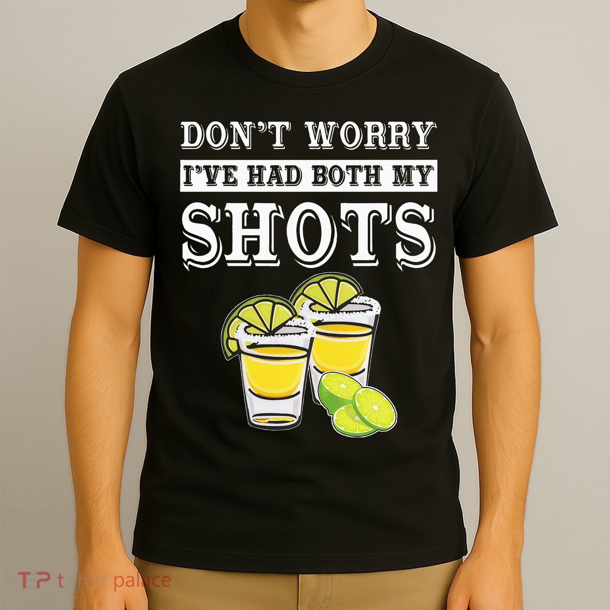 Don't worry I've had both my shots Funny Tequila T-Shirt