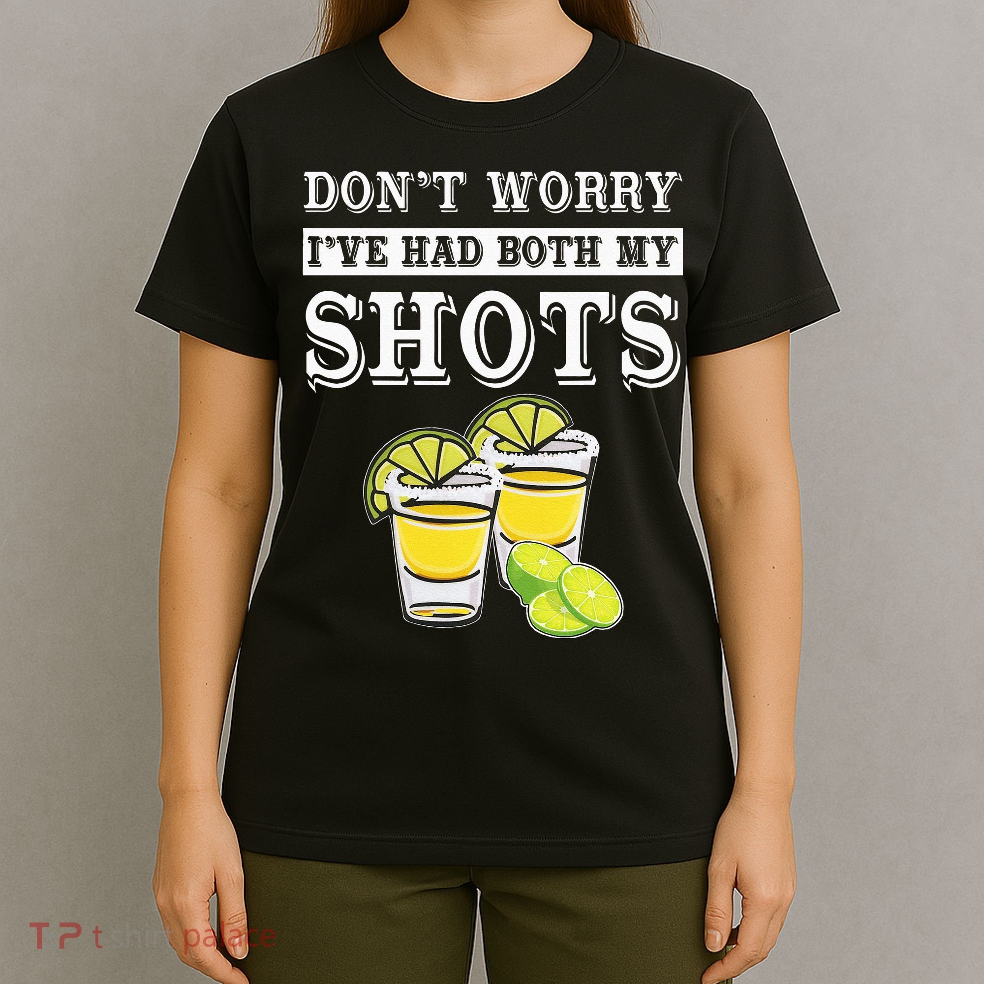 Don't worry I've had both my shots Funny Tequila T-Shirt