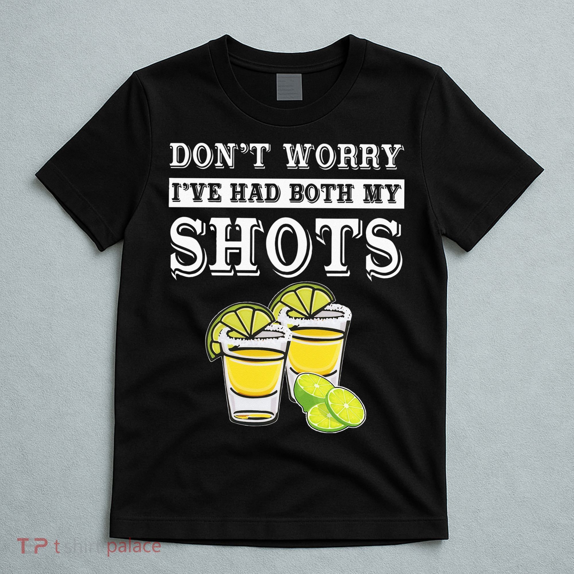 Don't worry I've had both my shots Funny Tequila T-Shirt
