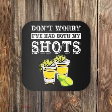 Don't worry I've had both my shots Funny Tequila Coaster