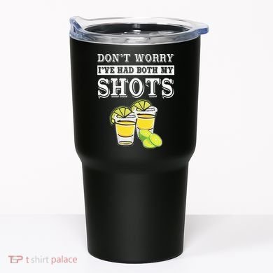 Don't worry I've had both my shots Funny Tequila Tumbler