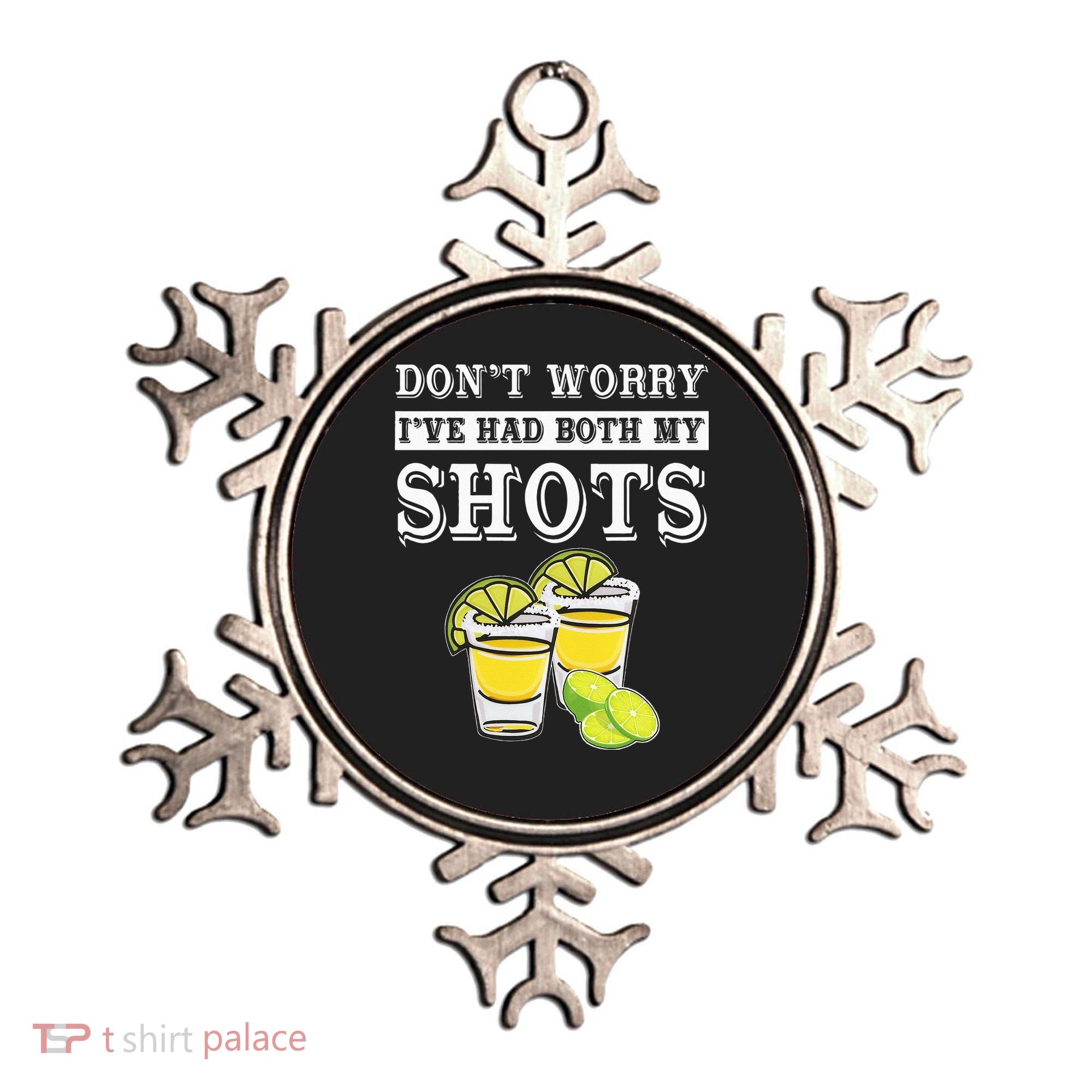 Don't worry I've had both my shots Funny Tequila Ornament