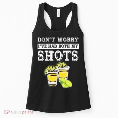 Don't worry I've had both my shots Funny Tequila Women's Tank Top