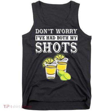 Don't worry I've had both my shots Funny Tequila Tank Top
