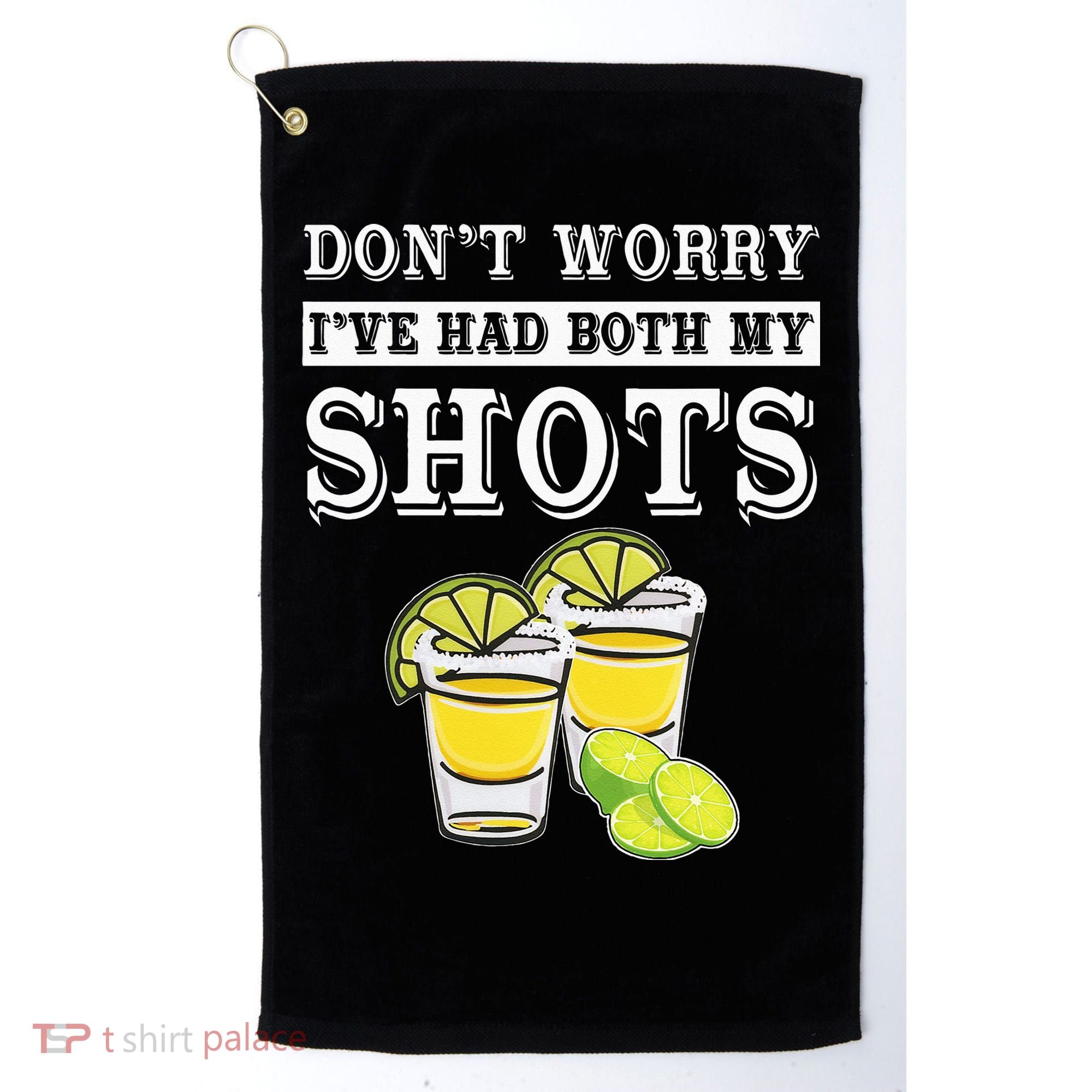 Don't worry I've had both my shots Funny Tequila Golf Towel