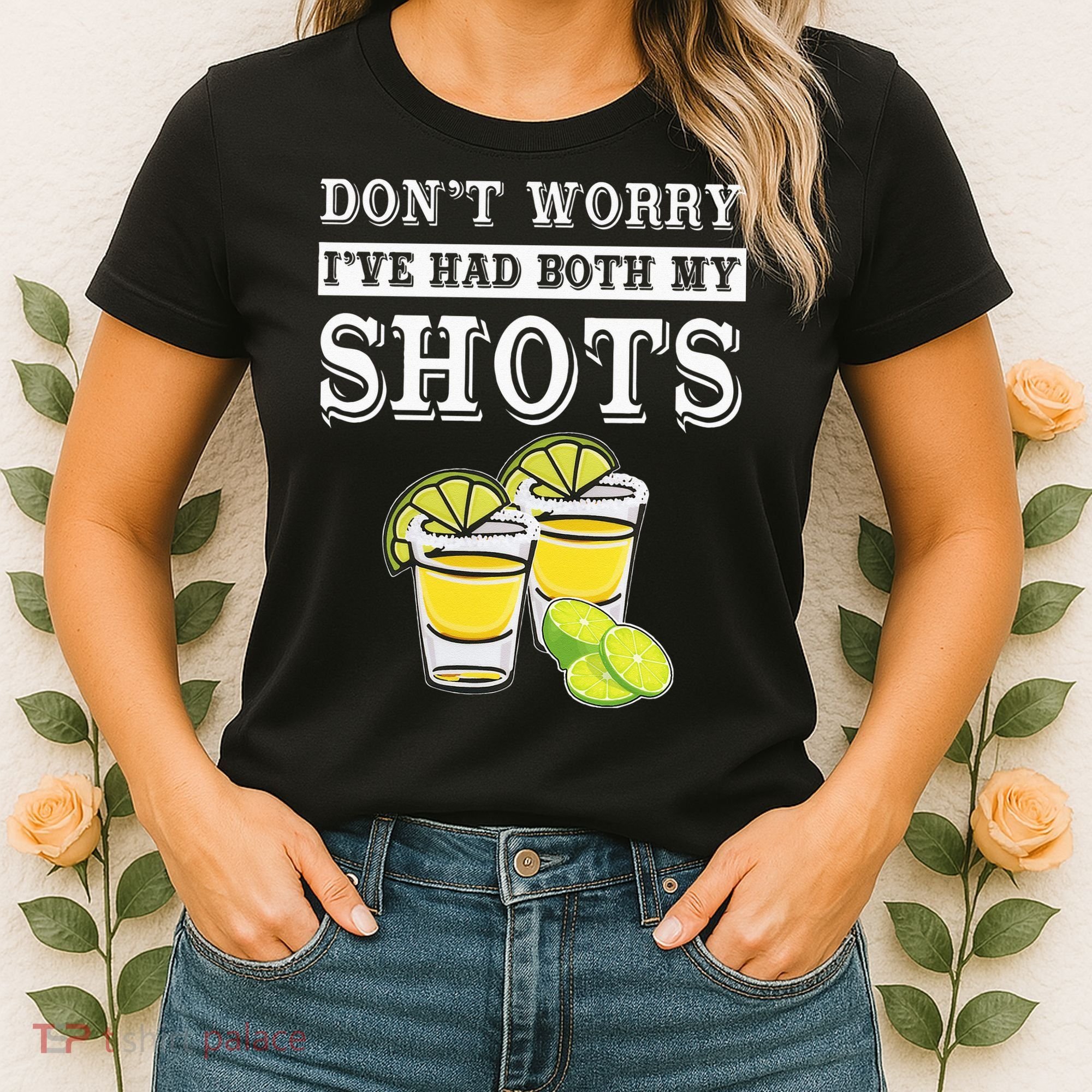 Don't worry I've had both my shots Funny Tequila Women's T-Shirt
