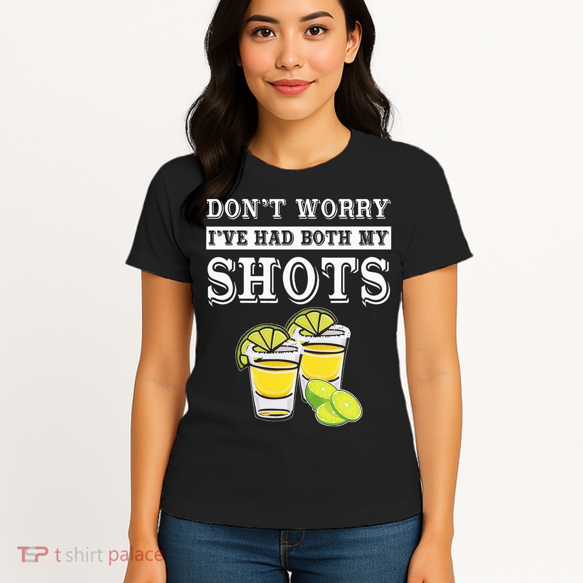 Don't worry I've had both my shots Funny Tequila Women's T-Shirt