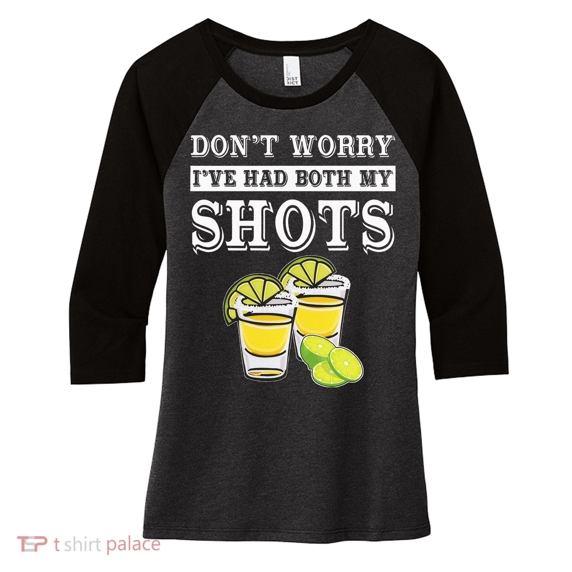 Don't worry I've had both my shots Funny Tequila Women's Tri-Blend 3/4-Sleeve Raglan Shirt