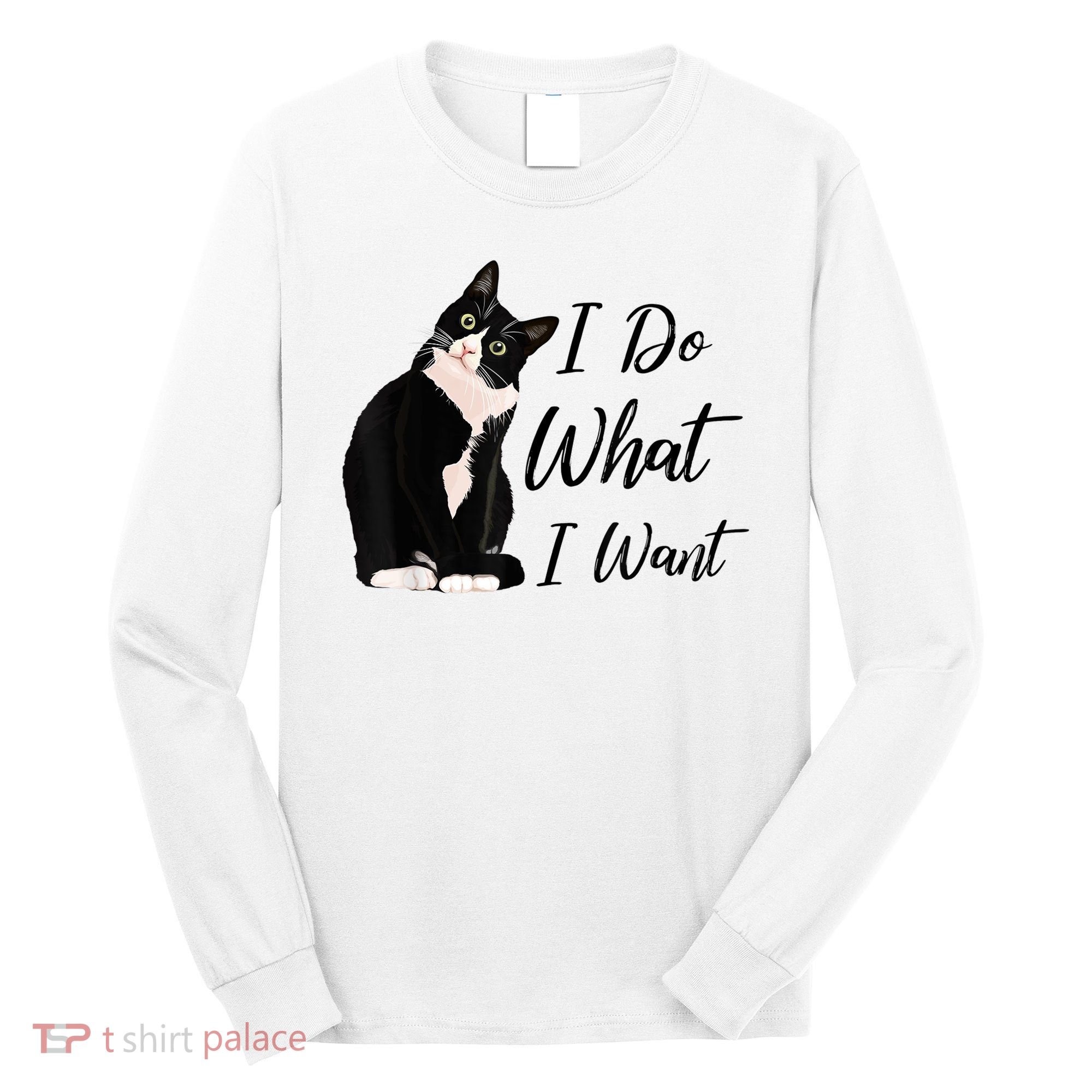 Do What I Want Tuxedo Cat Mom Cute Funny Graphic TShirt Long Sleeve Shirt