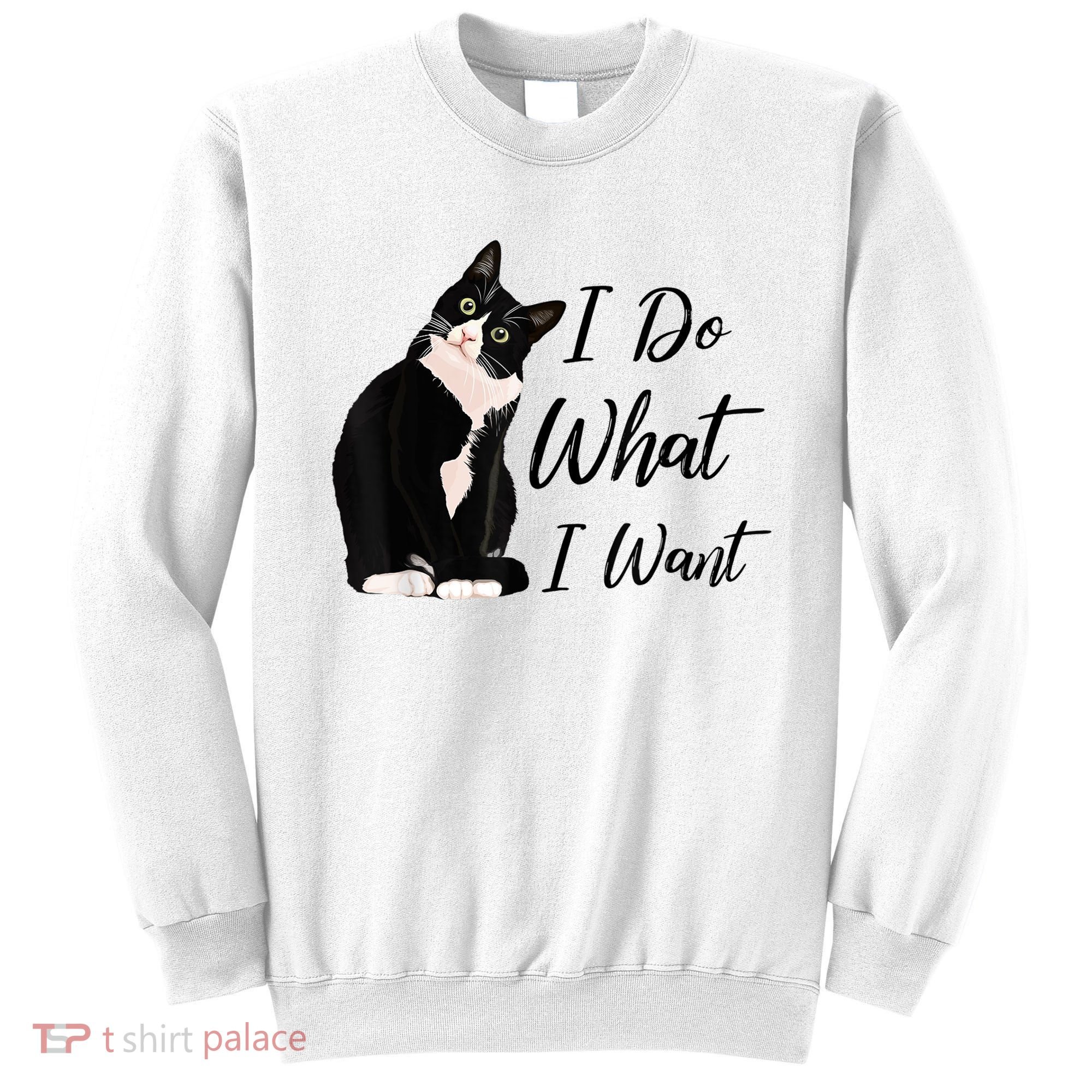 Do What I Want Tuxedo Cat Mom Cute Funny Graphic TShirt Sweatshirt