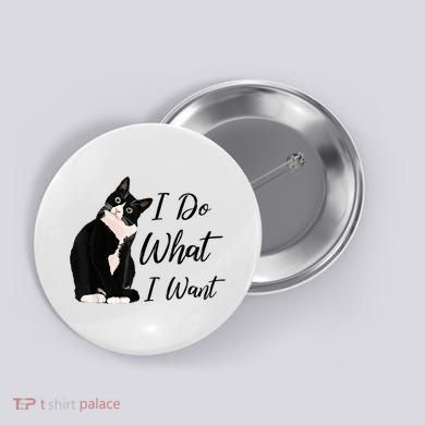 Do What I Want Tuxedo Cat Mom Cute Funny Graphic TShirt Button
