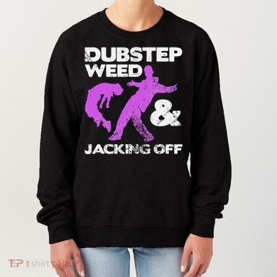 Dubstep Weed & Jacking Off Techno Rave Edm Festival Grunge Women's Sweatshirt