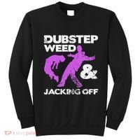 Dubstep Weed & Jacking Off Techno Rave Edm Festival Grunge Sweatshirt thumb 0