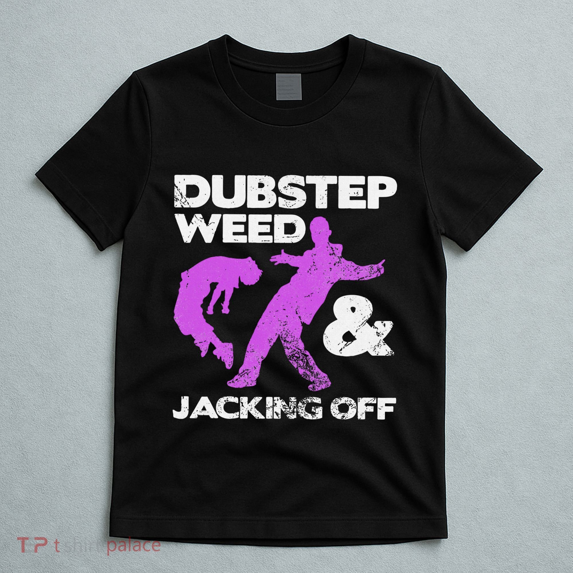 Dubstep Weed & Jacking Off Techno Rave Edm Festival Grunge T-Shirt