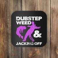Dubstep Weed & Jacking Off Techno Rave Edm Festival Grunge Coaster thumb 0