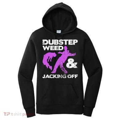 Dubstep Weed & Jacking Off Techno Rave Edm Festival Grunge Women's Hoodie