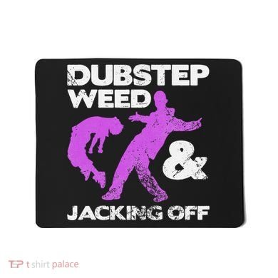 Dubstep Weed & Jacking Off Techno Rave Edm Festival Grunge Mousepad