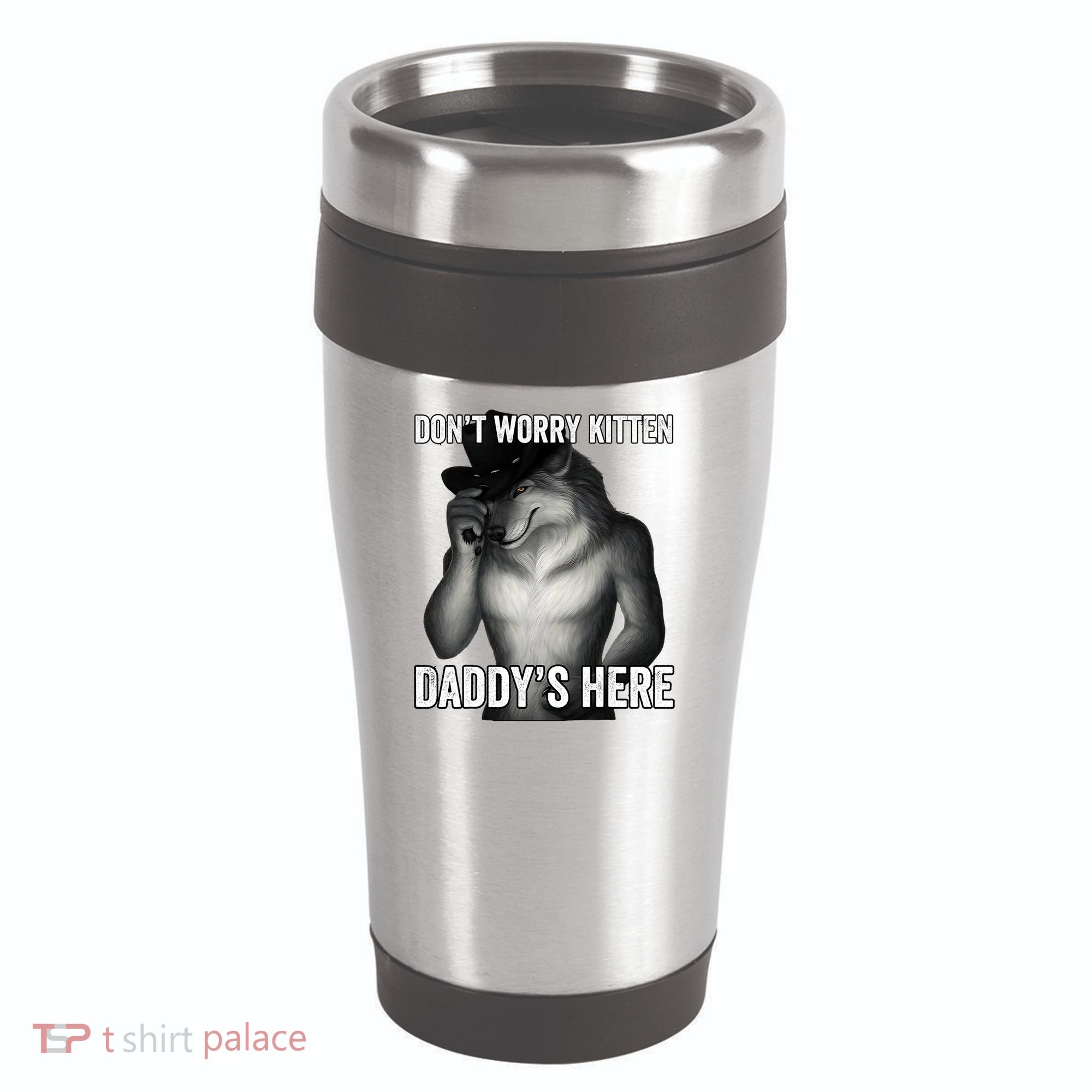 DonT Worry Kitten DaddyS Here 16oz Travel Tumbler