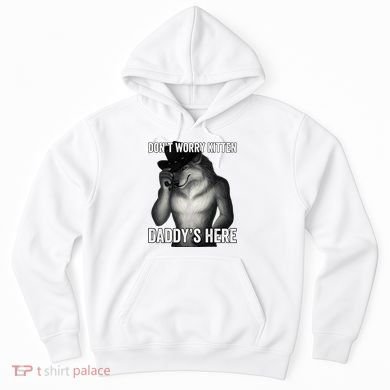 DonT Worry Kitten DaddyS Here Hoodie
