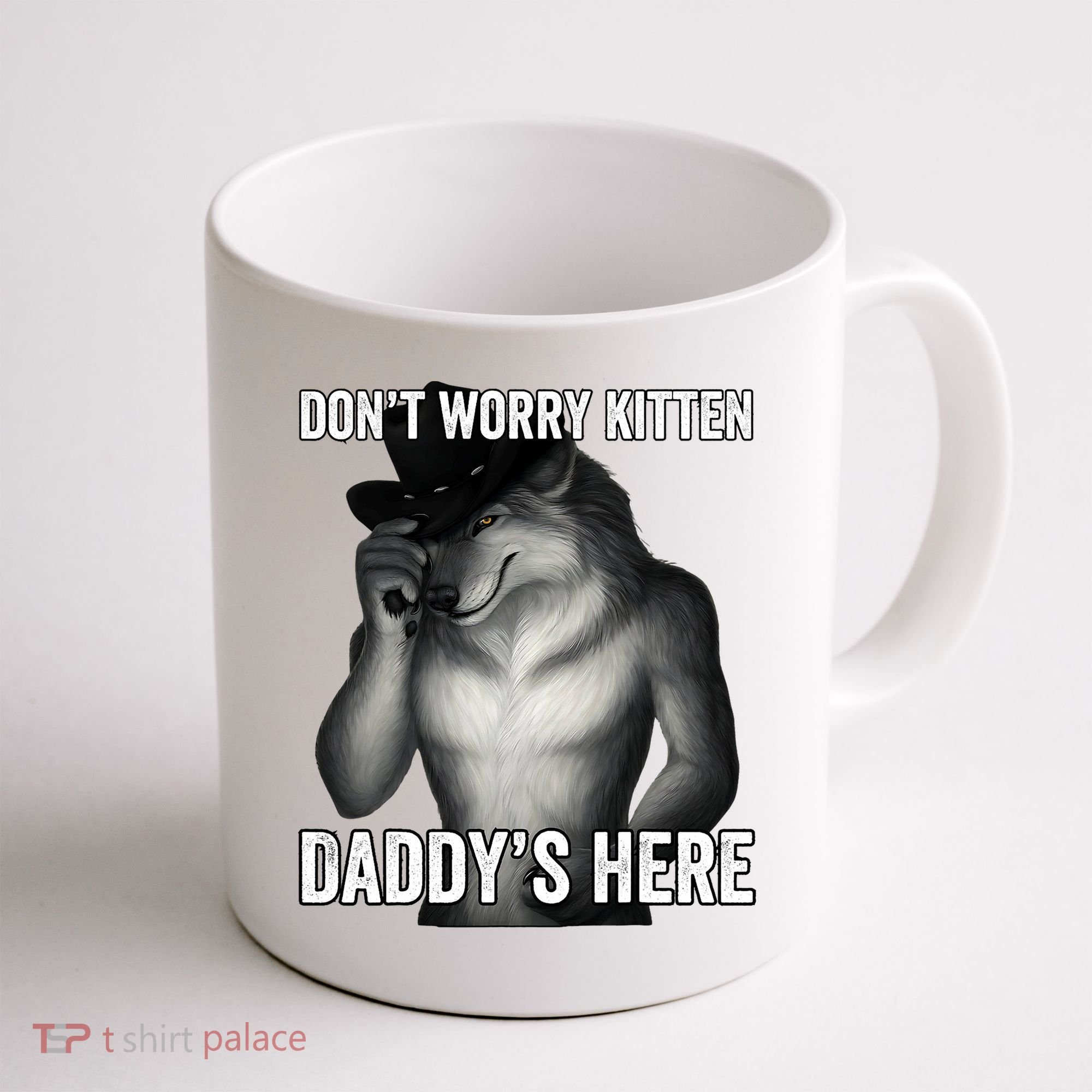 DonT Worry Kitten DaddyS Here Coffee Mug