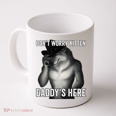 DonT Worry Kitten DaddyS Here Coffee Mug