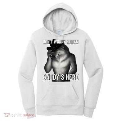 DonT Worry Kitten DaddyS Here Women's Hoodie