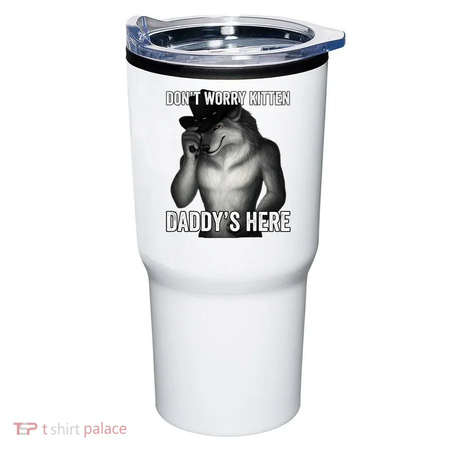 DonT Worry Kitten DaddyS Here Tumbler