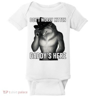 DonT Worry Kitten DaddyS Here Baby Bodysuit
