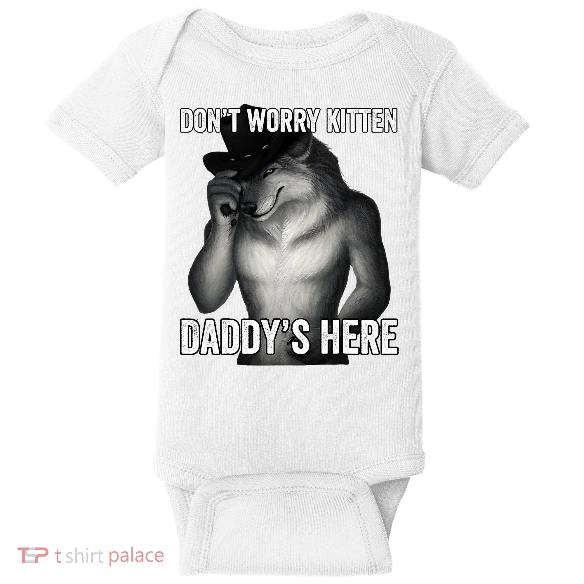 DonT Worry Kitten DaddyS Here Baby Bodysuit