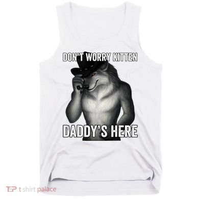 DonT Worry Kitten DaddyS Here Tank Top