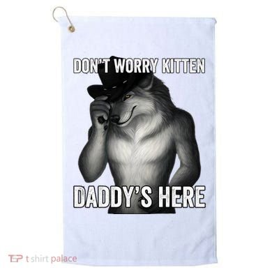 DonT Worry Kitten DaddyS Here Golf Towel